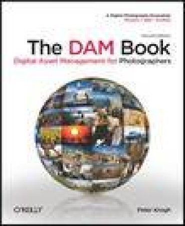 DAM Book, 2nd Ed: Digital Asset Management for Photographers by Peter Krogh