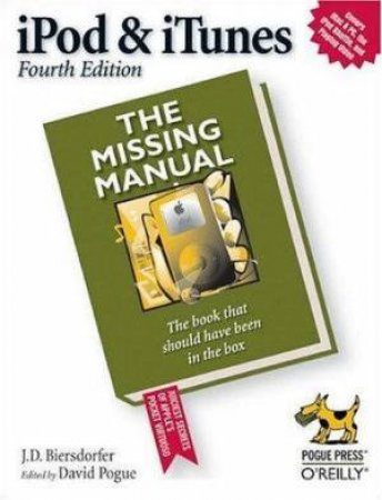 Ipod And Itunes: The Missing Manual 4th Ed by J.D. Biersdorfer