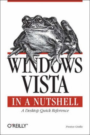 Windows Vista In A Nutshell by Preston Gralla