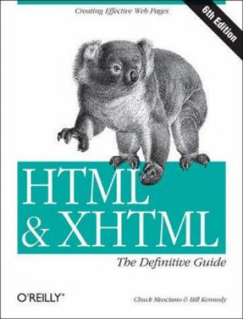 HTML & XHTML: The Definitive Guide: 6th Edition by Chuck Musciano