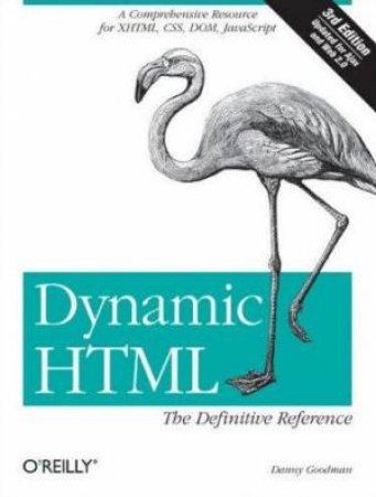 Dynamic Html: The Definitive Reference 3rd Ed by Danny Goodman