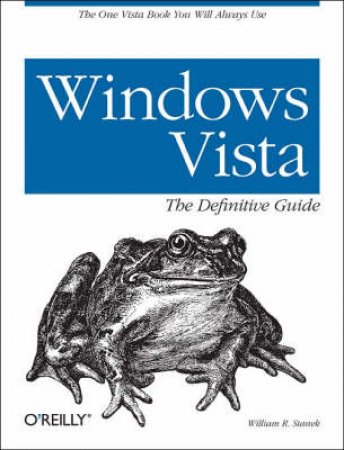 Windows Vista: The Definitive Guide by William R Stanek