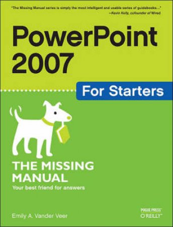 Powerpoint 2007 For Starters: The Missing Manual by Emily A. Moore