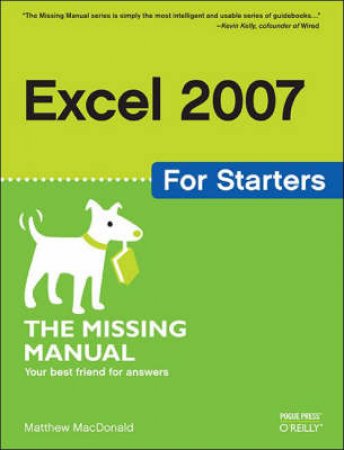 Excel 2007 For Starters: The Missing Manual by Matthew Macdonald