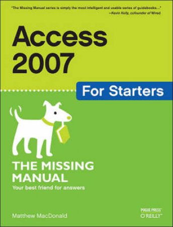 Access 2007 For Starters: The Missing Manual by Matthew Macdonald