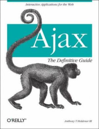 Ajax: The Definitive Guide by Anthony Holdener