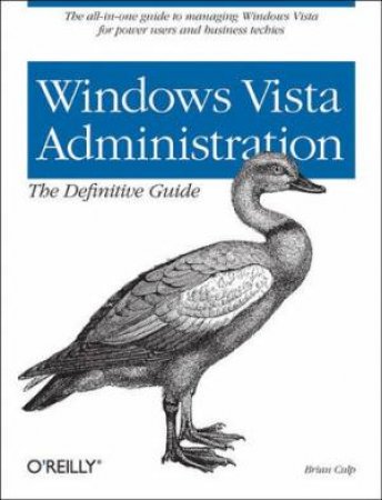 Windows Vista Administration: The Definitive Guide by Brian Culp