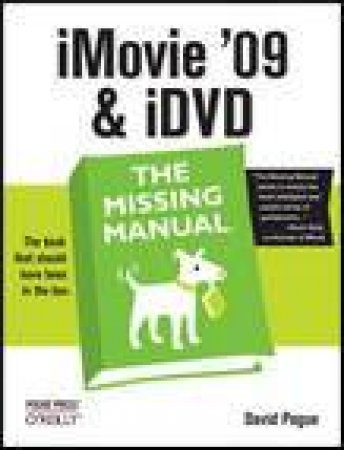 iMovie '09 and iDVD: The Missing Manual by David Pogue