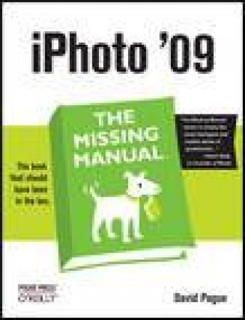 iPhoto '09: The Missing Manual by David Pogue