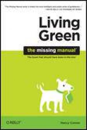 Living Green: The Missing Manual by Nancy Conner