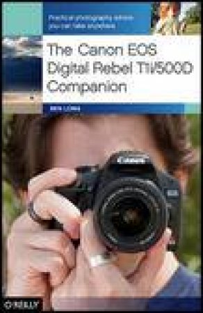 Canon Digital Rebel T1i/500D Companion by Ben Long