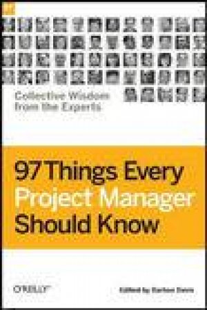 97 Things Every Project Manager Should Know: Collective Wisdom from the Experts by Barbee Davis