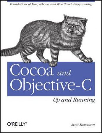 Cocoa and Objective-C: Up and Running by Scott Stevenson