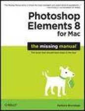 Photoshop Elements 8 for Mac The Missing Manual The Book That Should Have Been in The Box