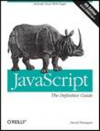 JavaScript: The Definitive Guide, 6th Ed by David Flanagan