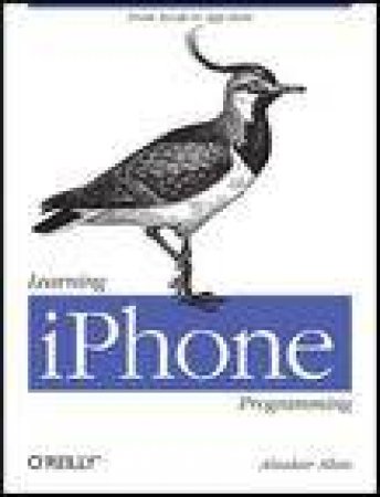 Learning iPhone Programming: From Xcode to App Store by Alasdair Allan