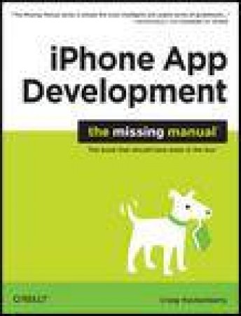 iPhone App Development: The Missing Manual by Craig Hockenberry