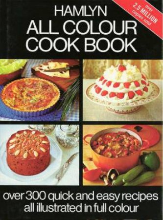 The Hamlyn All Colour Cookbook by Various