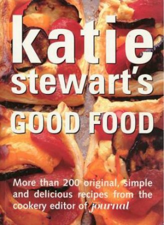 Katie Stewart's Good Food by Katie Stewart