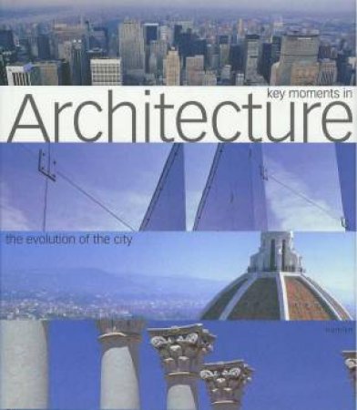 Key Moments In Architecture by Graham Vickers