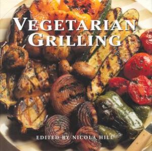 Vegetarian Grilling by Nicola Hill