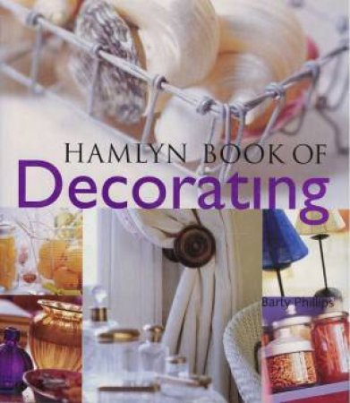 Hamlyn Book Of Decorating by Barty Phillips