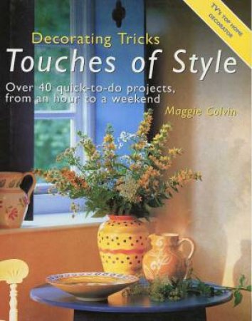 Decorating Tricks: Touches Of Style by Maggie Colvin