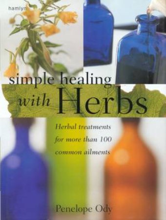 Simple Healing With Herbs by Penelope Ody