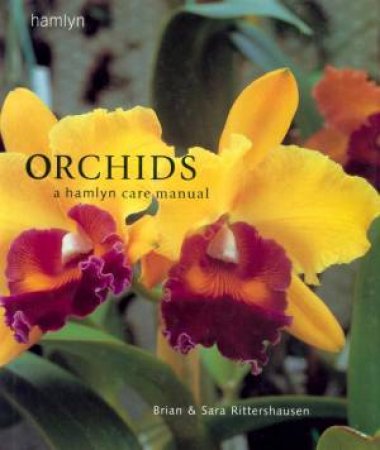 Orchids: A Hamlyn Care Manual by Brian & Sara Rittershausen