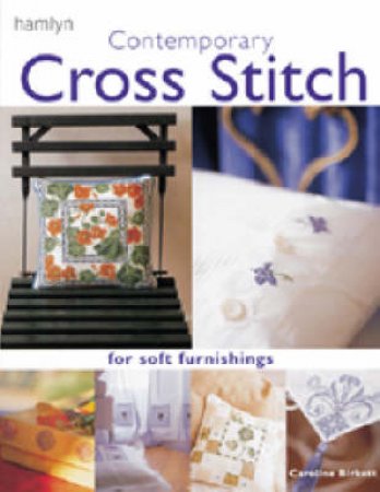 Contemporary Cross Stitch For Soft Furnishings by Caroline Birkett