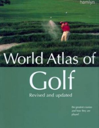 World Atlas Of Golf by Various