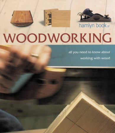 Hamlyn Book Of Woodworking by Various