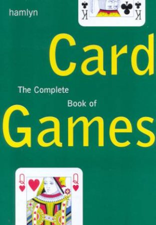 The Complete Book Of Card Games by Various