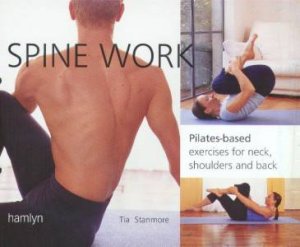 Spine Work: Pilates-Based Exercises For Neck, Shoulders And Back by Beverley Witherington