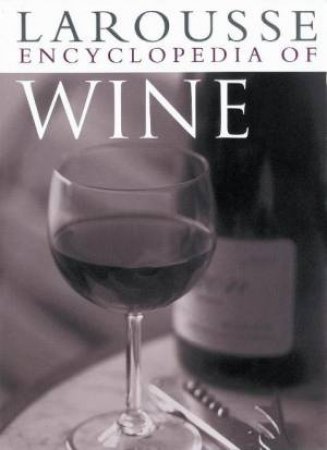 Larousse Encyclopedia Of Wine by Various