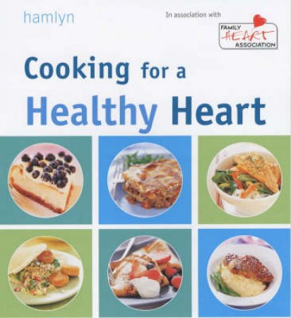 Cooking For A Healthy Heart by Jacqui Lynas