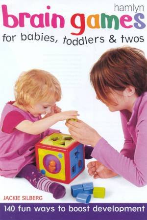 Brain Games For Babies, Toddlers & Twos by Jackie Silberg