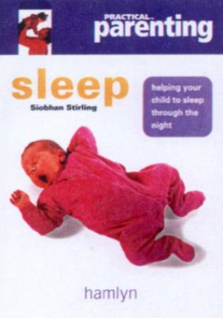 Practical Parenting: Sleep by Siobhan Stirling