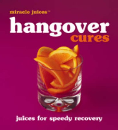 Miracle Juices: Hangover Cure by Various