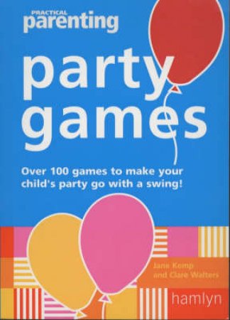 Practical Parenting: Party Games by Jane Kemp