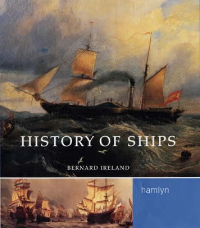 History Of Ships by Bernard Ireland