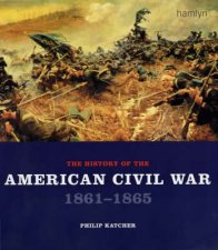 The History Of The American Civil War 18611865