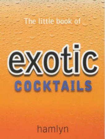 The Little Book Of Exotic Cocktails by Various