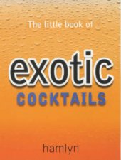 The Little Book Of Exotic Cocktails