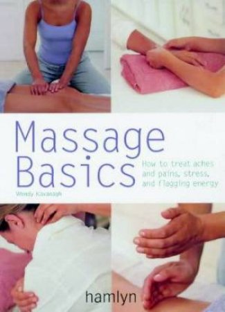 Massage Basics by Wendy Kavanagh