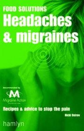 Food Solutions: Headaches & Migraines by Ricki Ostrov