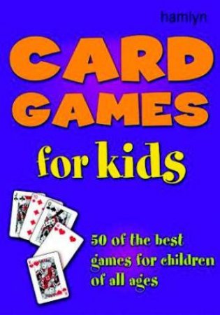 Card Games For Kids 50 by A Ward