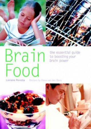 Brain Food: The Essential Guide To Boosting Your Brain Power by Lorraine Perretta