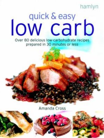 Quick & Easy Low Carb by Amanda Cross