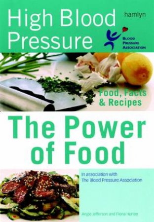 High Blood Pressure: The Power Of Food by A Jefferson